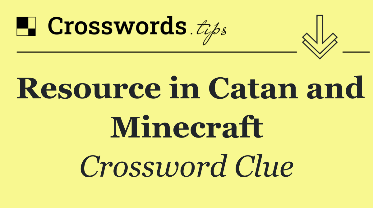 Resource in Catan and Minecraft