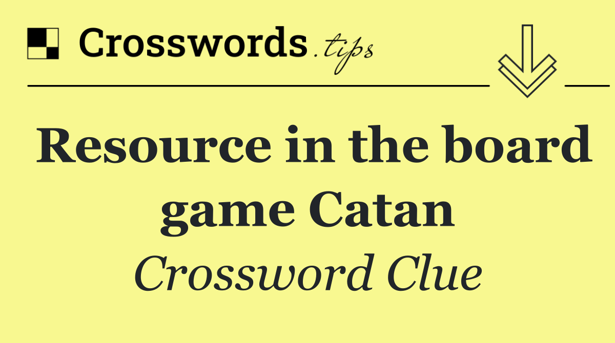 Resource in the board game Catan