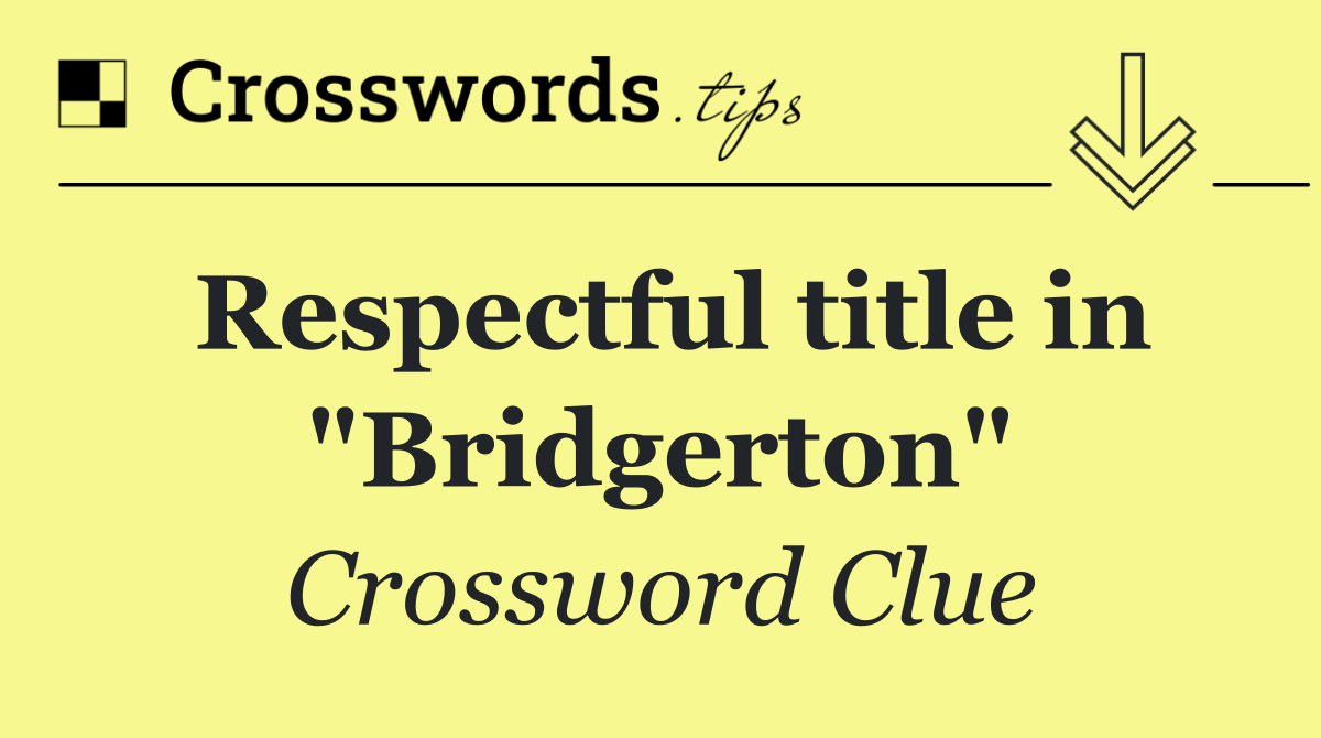Respectful title in "Bridgerton"