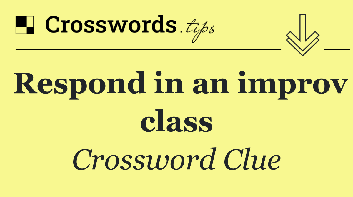 Respond in an improv class