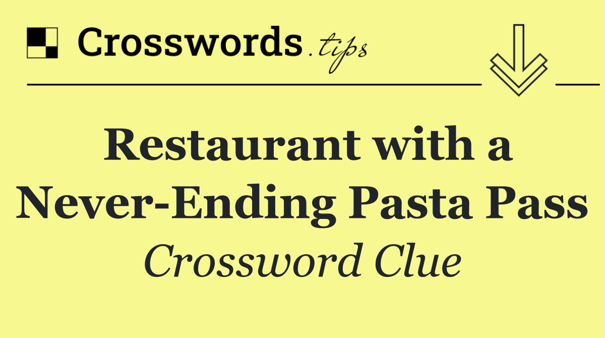 Restaurant with a Never Ending Pasta Pass