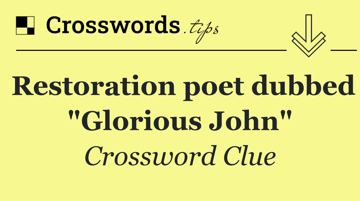 Restoration poet dubbed "Glorious John"