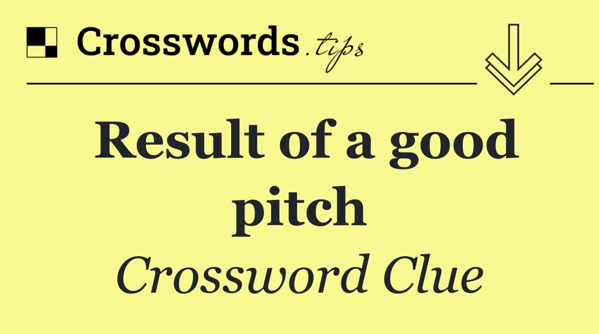 Result of a good pitch