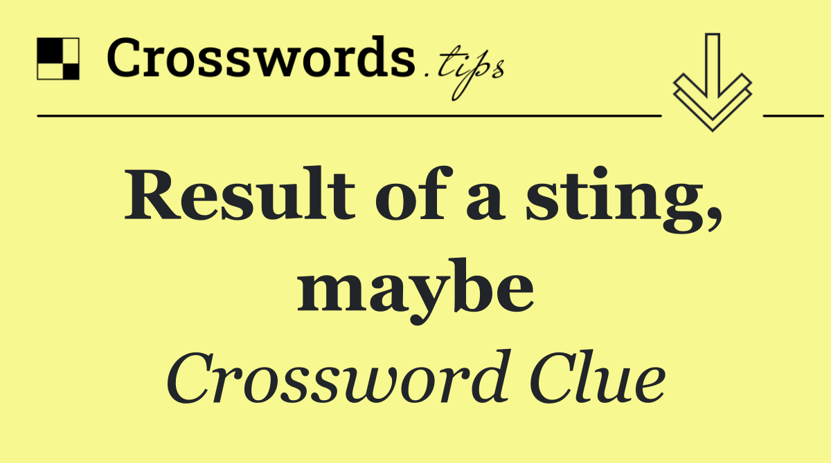 Result of a sting, maybe