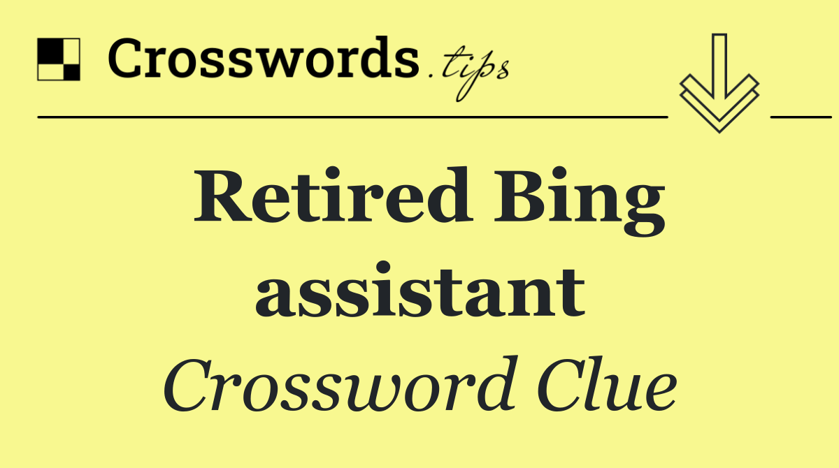 Retired Bing assistant