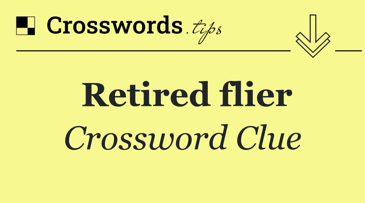 Retired flier