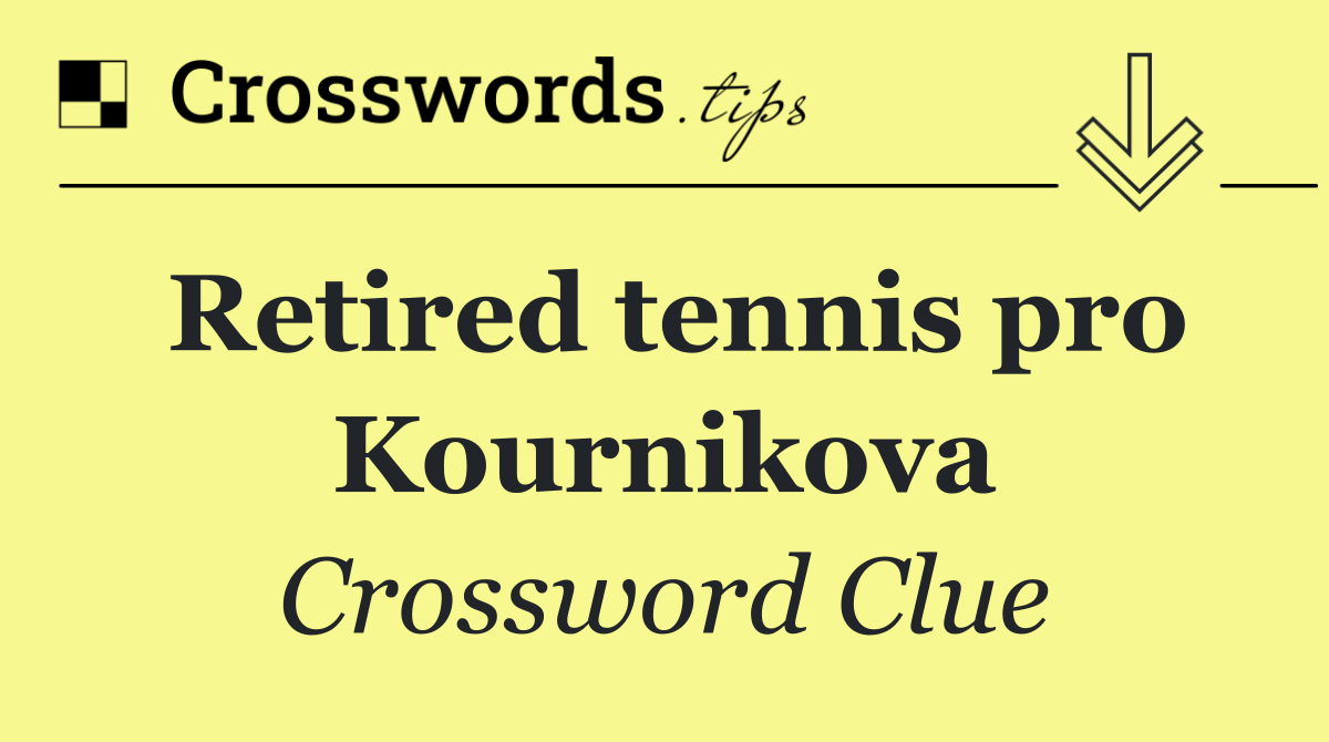 Retired tennis pro Kournikova