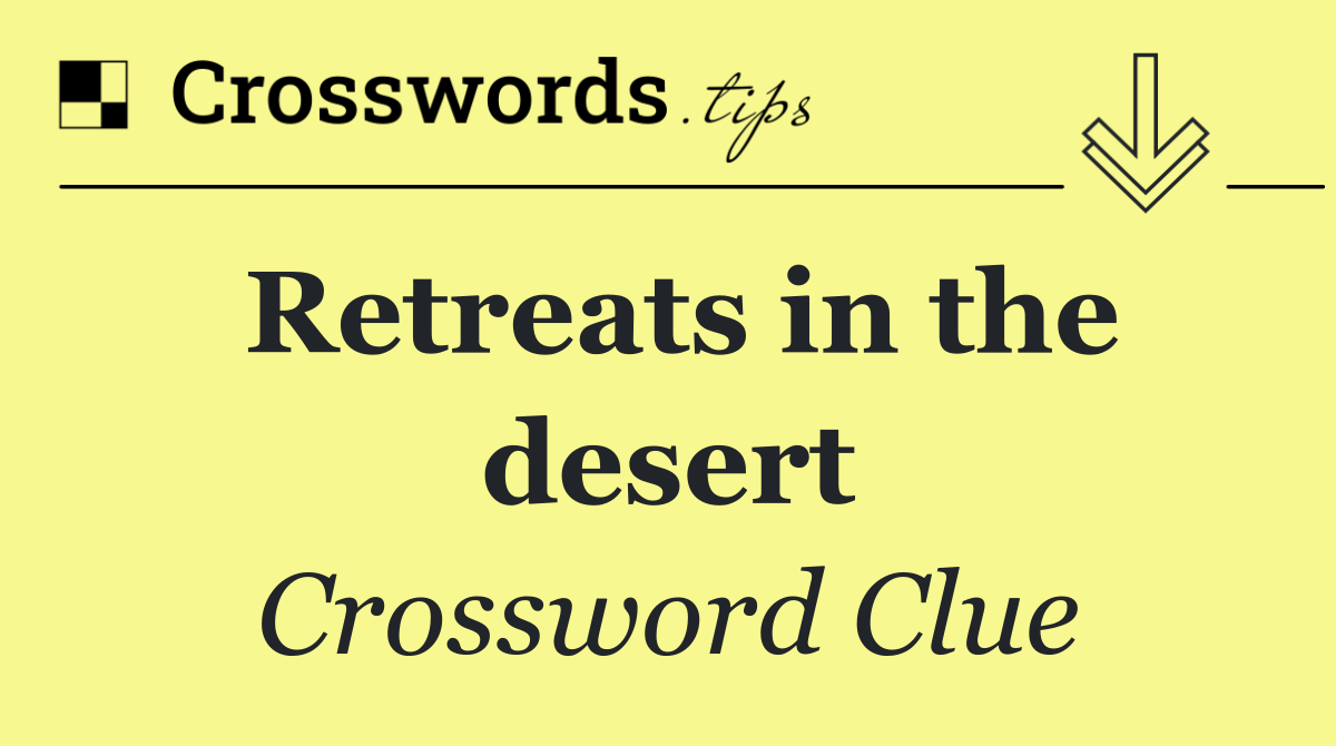 Retreats in the desert