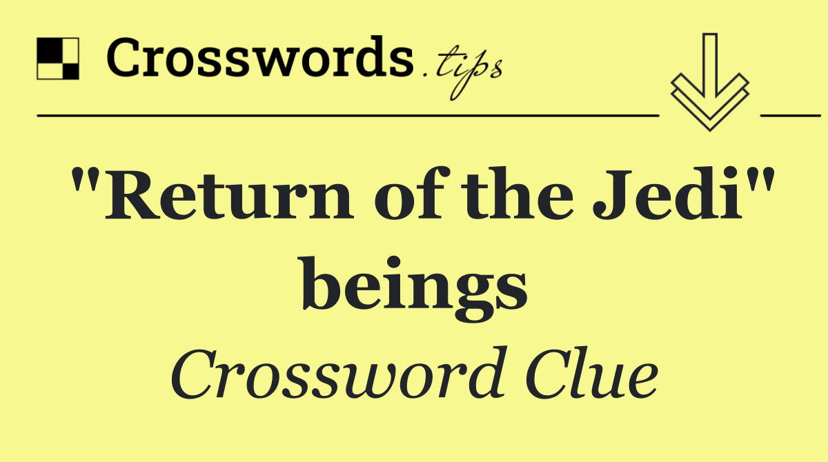 "Return of the Jedi" beings