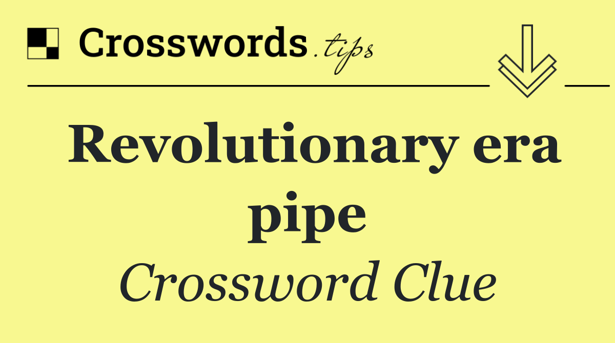 Revolutionary era pipe