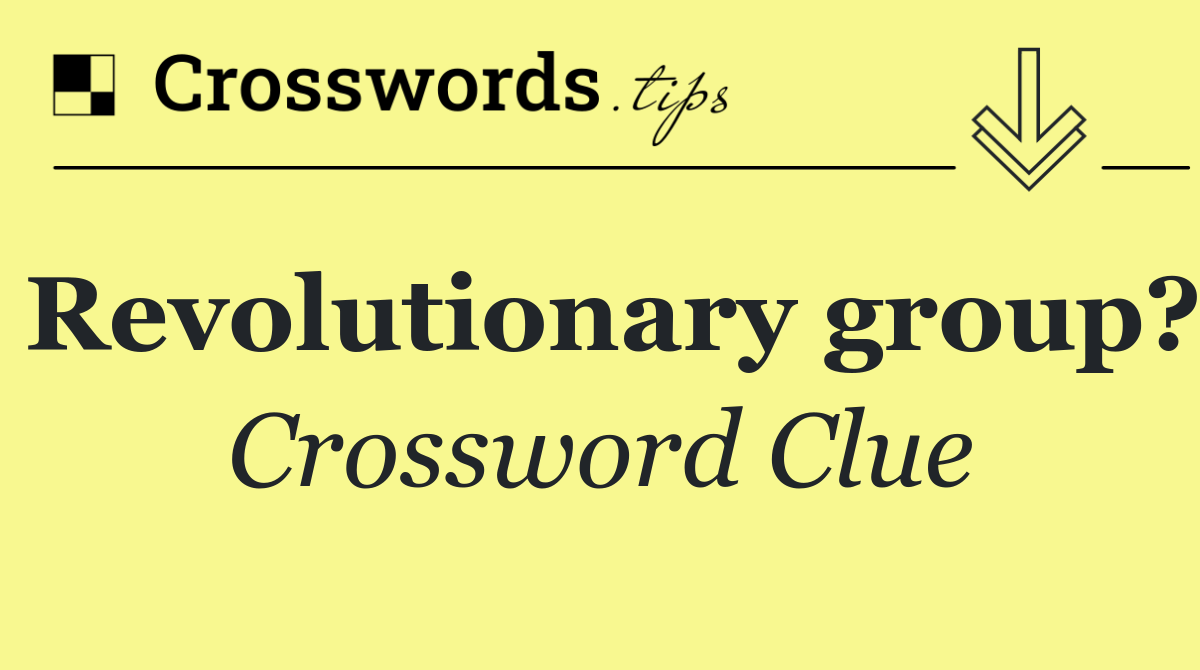 Revolutionary group?