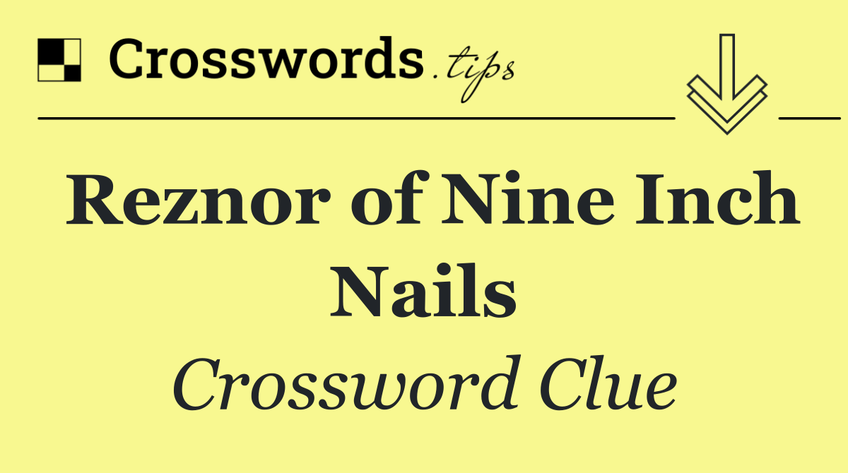 Reznor of Nine Inch Nails