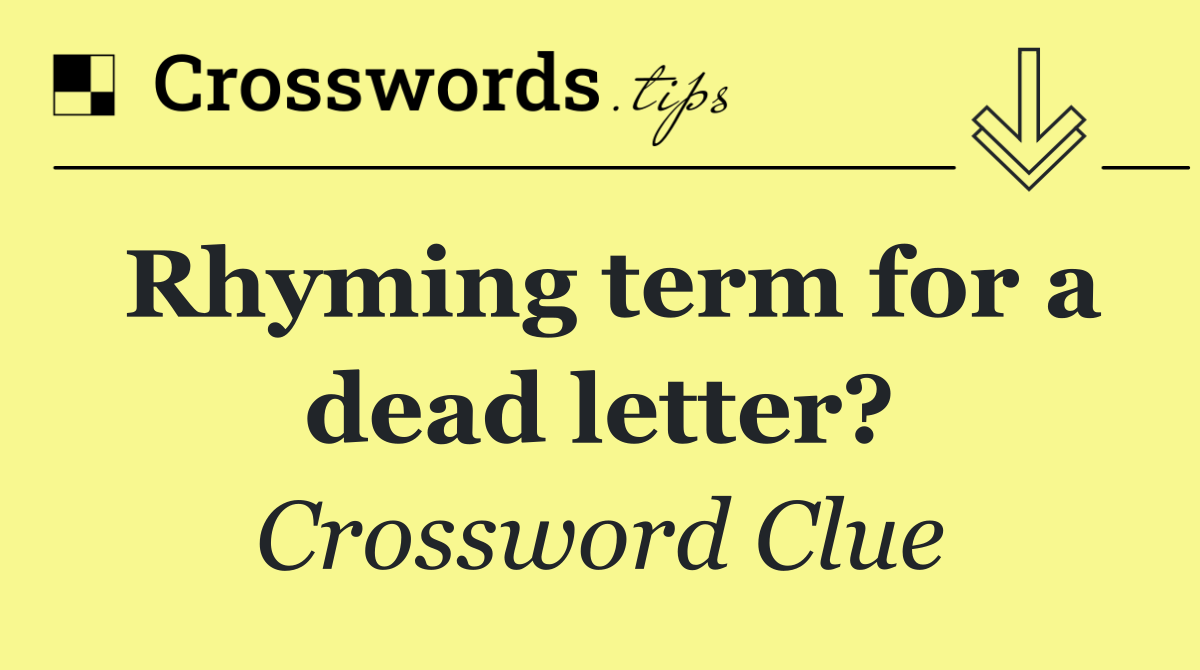 Rhyming term for a dead letter?
