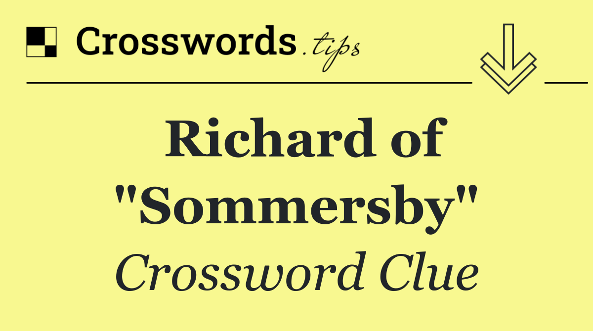 Richard of "Sommersby"