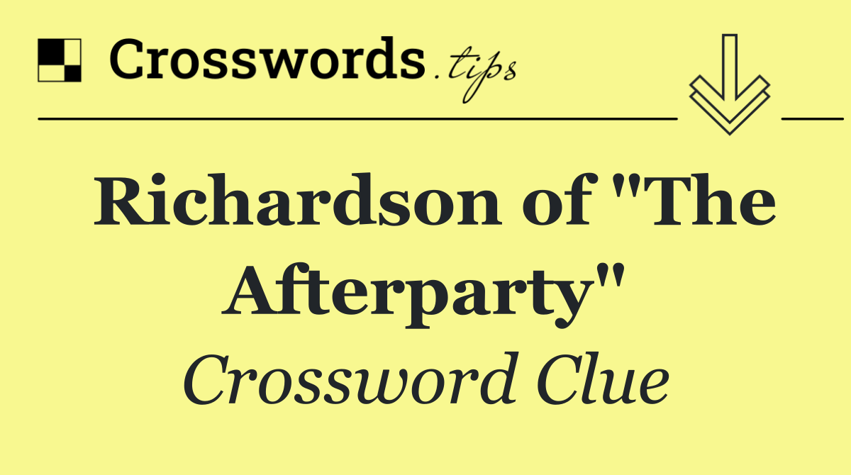 Richardson of "The Afterparty"