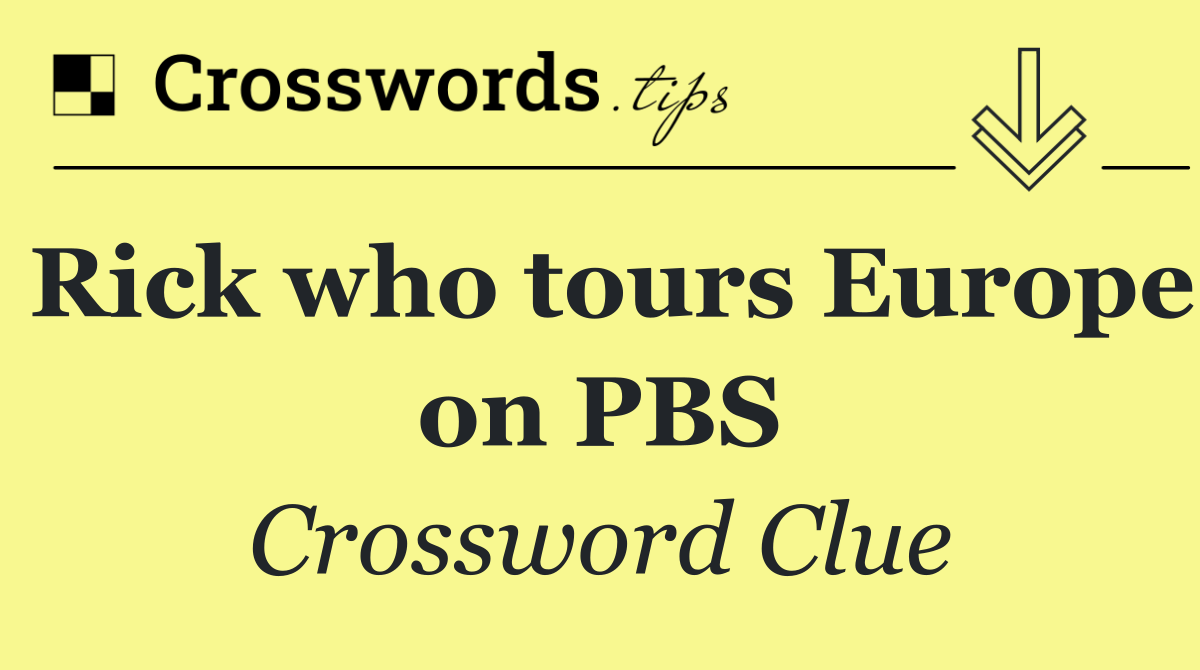 Rick who tours Europe on PBS