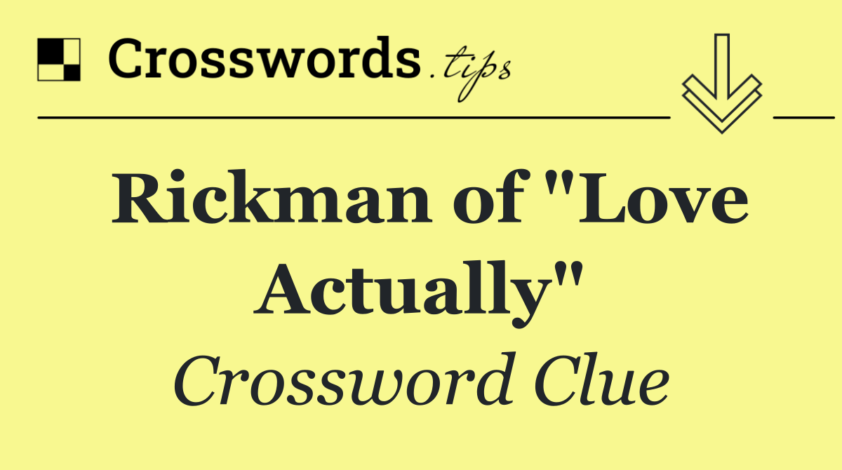 Rickman of "Love Actually"
