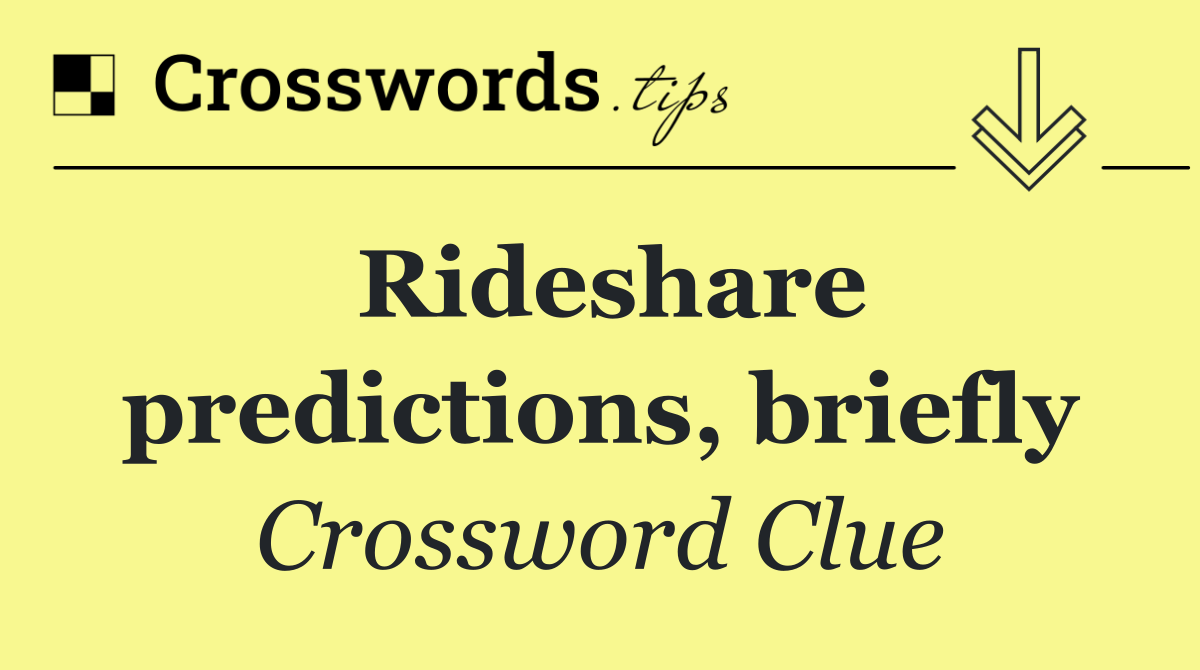 Rideshare predictions, briefly