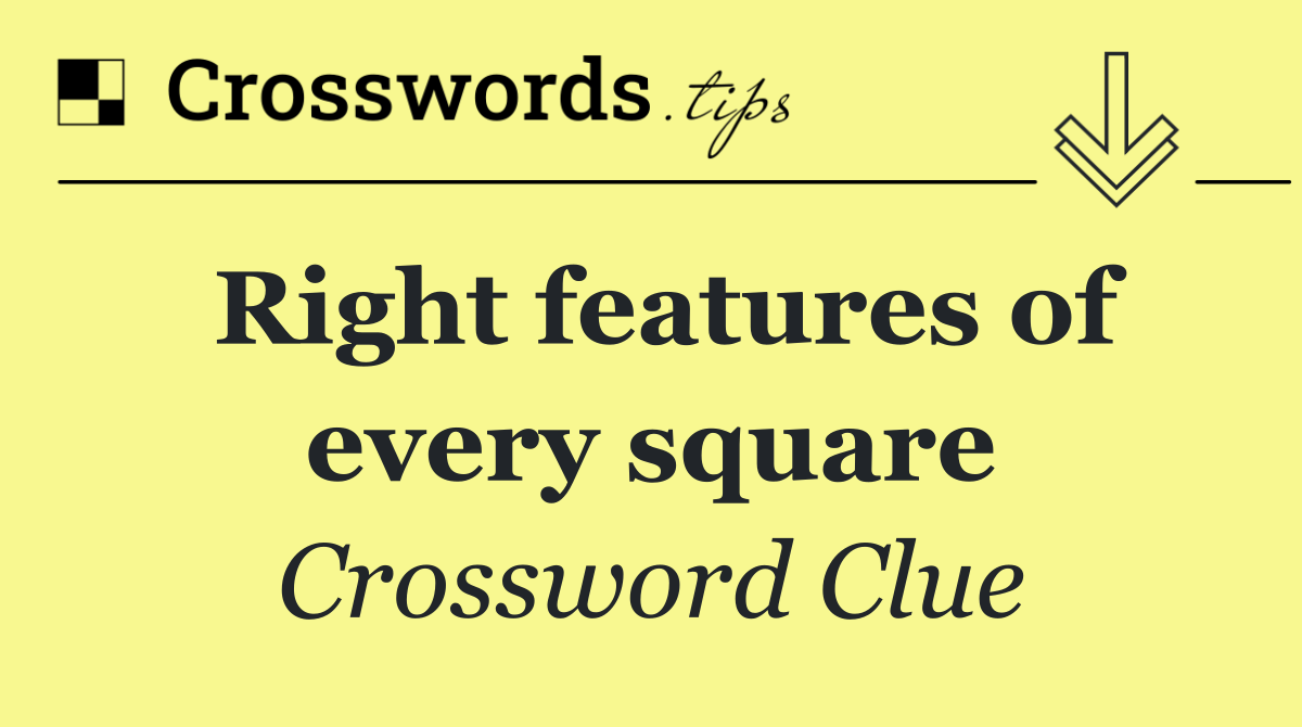 Right features of every square