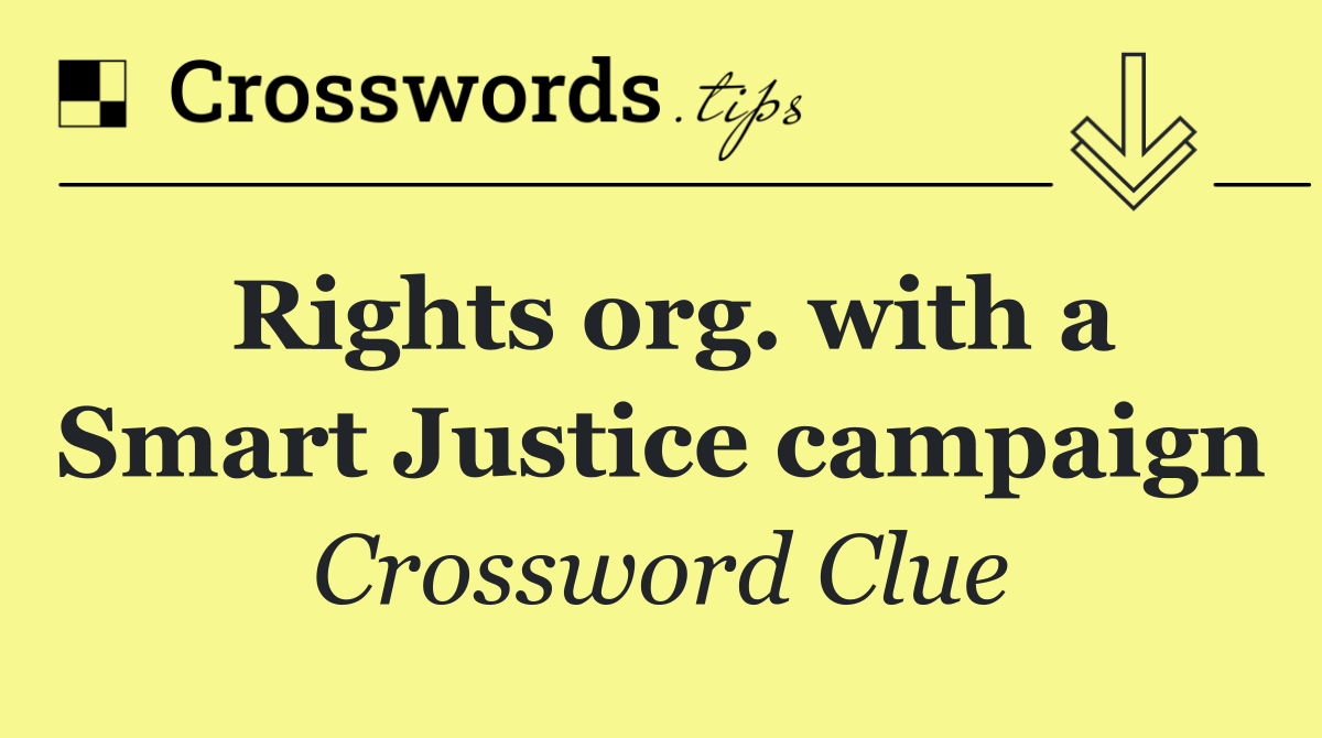 Rights org. with a Smart Justice campaign