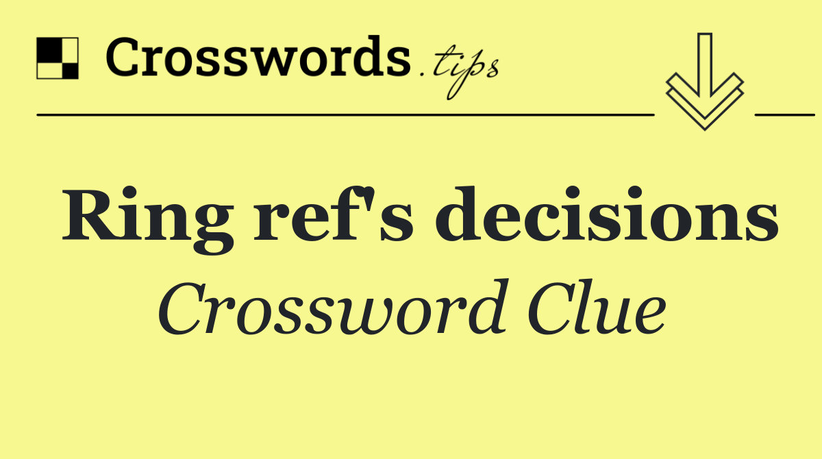 Ring ref's decisions