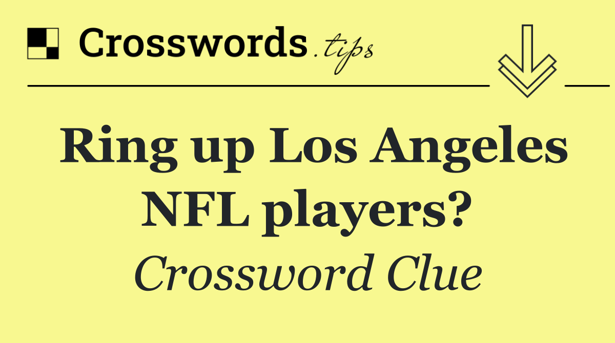 Ring up Los Angeles NFL players?