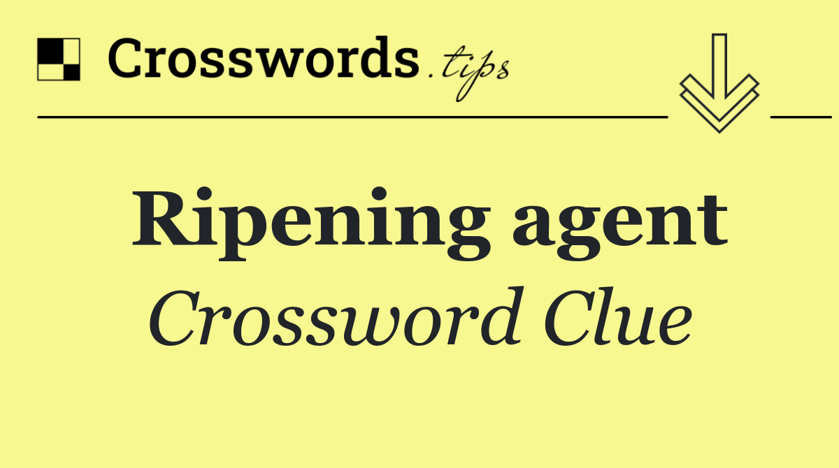 Ripening agent