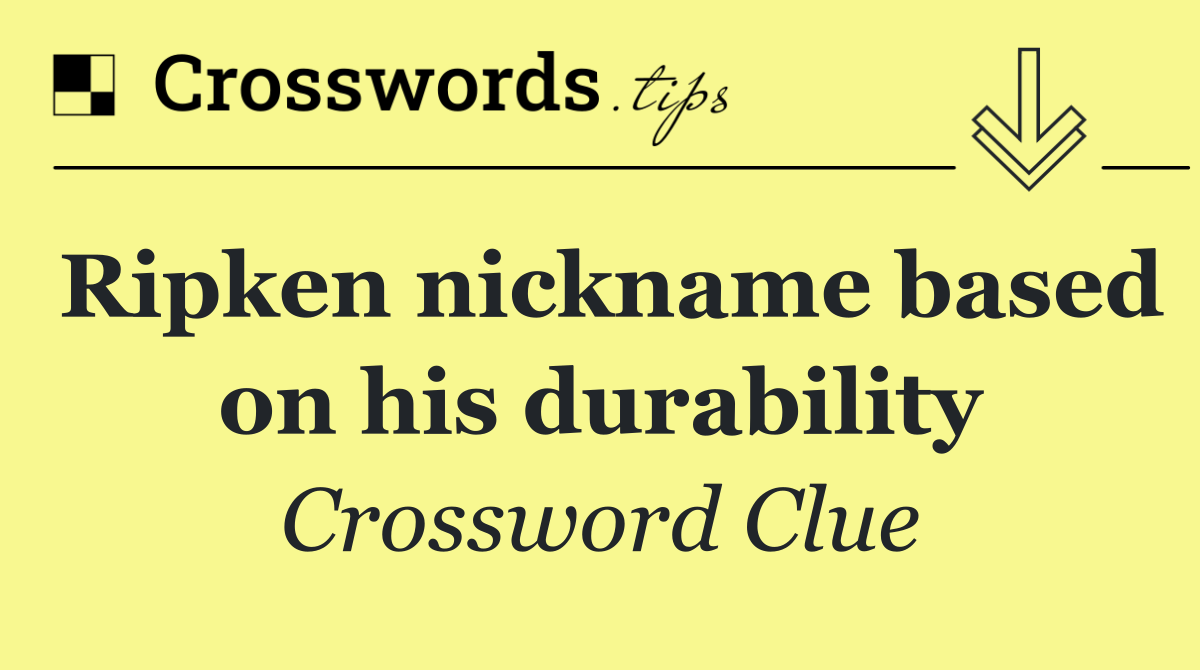 Ripken nickname based on his durability