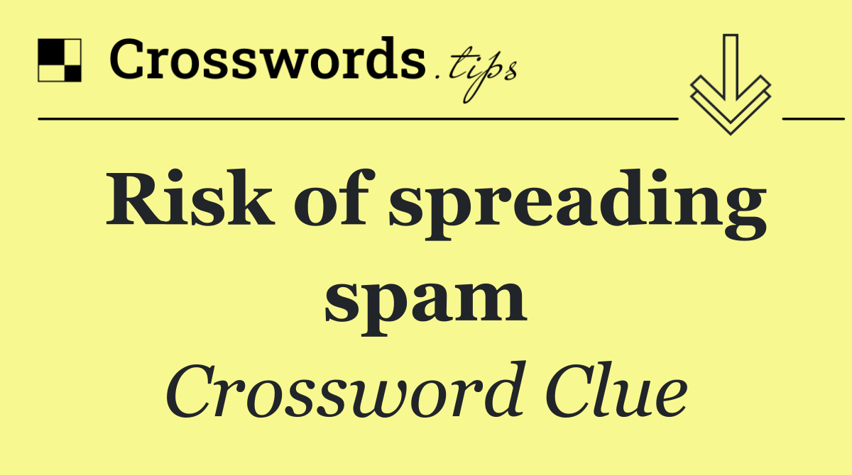 Risk of spreading spam