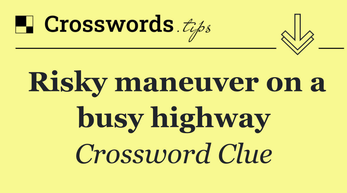 Risky maneuver on a busy highway