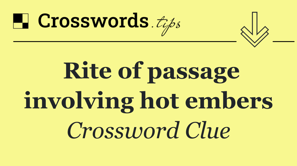 Rite of passage involving hot embers