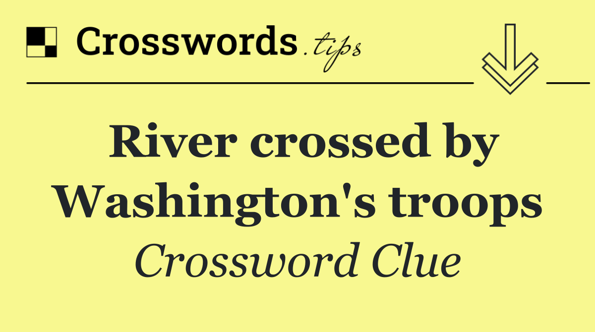 River crossed by Washington's troops