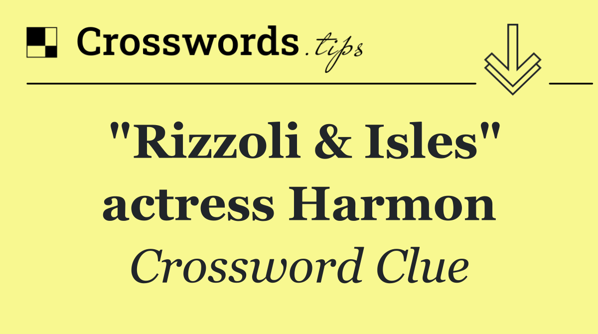 "Rizzoli & Isles" actress Harmon