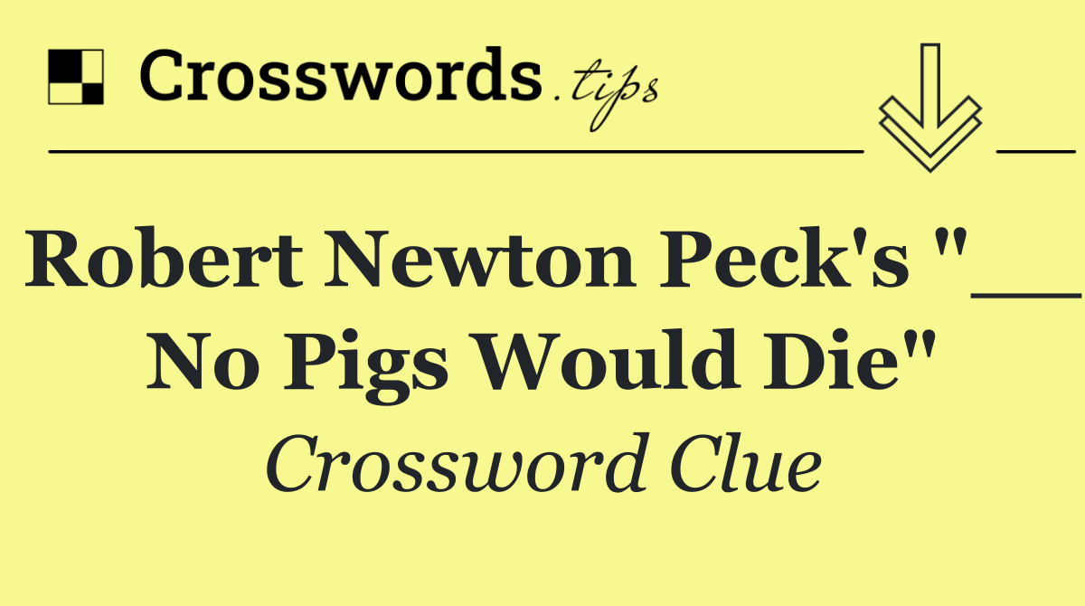 Robert Newton Peck's "__ No Pigs Would Die"