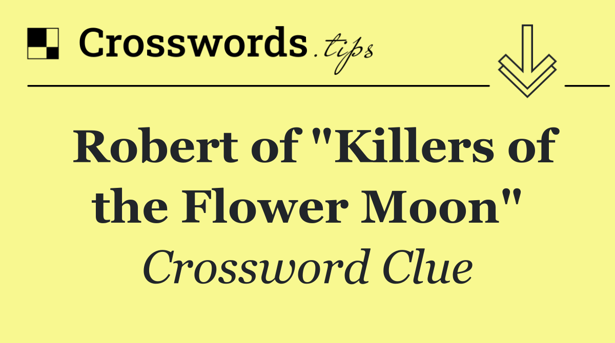 Robert of "Killers of the Flower Moon"