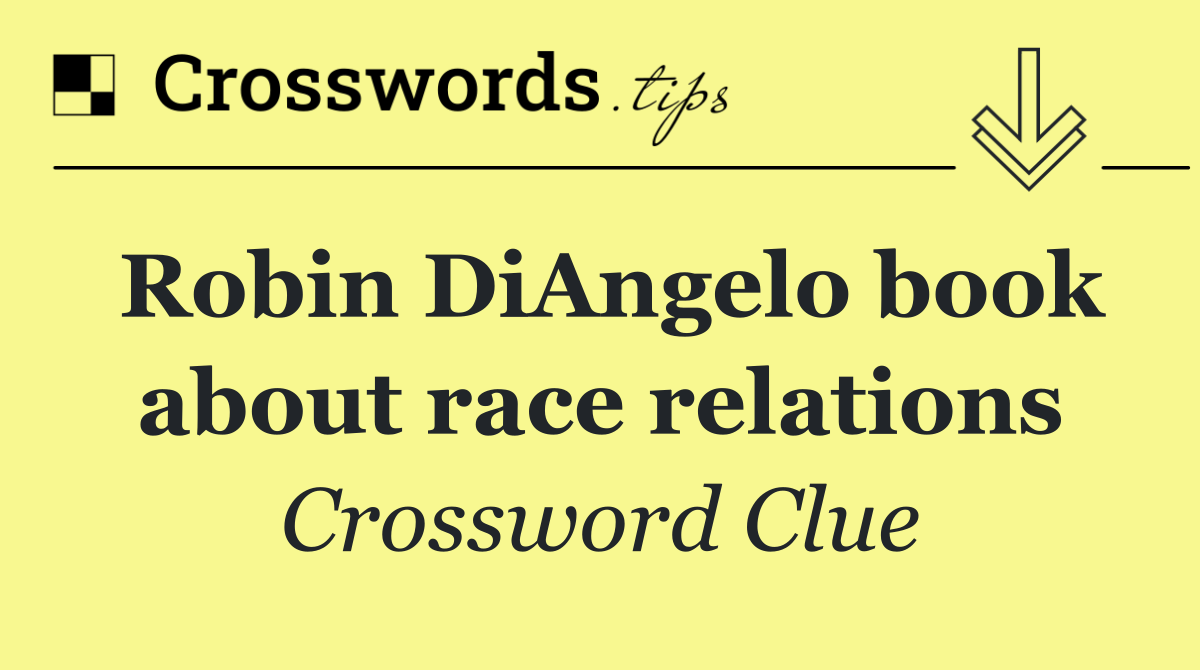 Robin DiAngelo book about race relations