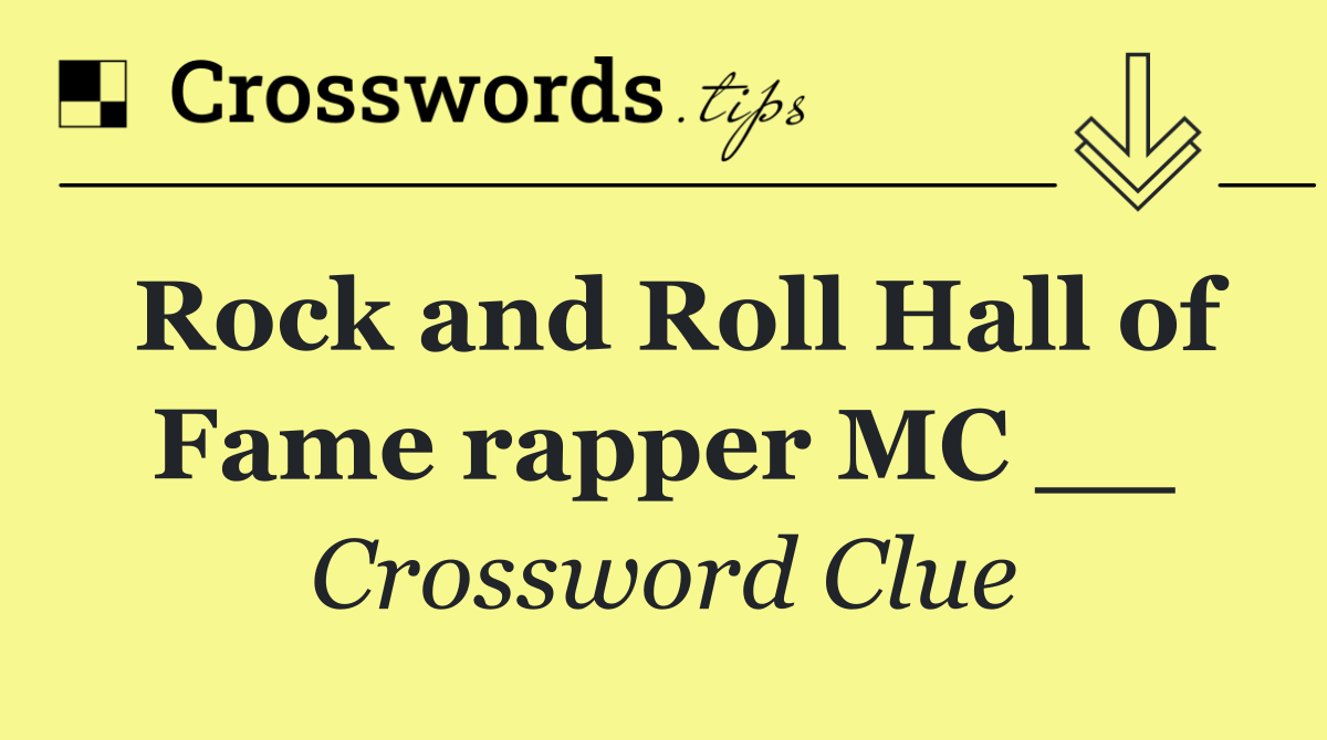 Rock and Roll Hall of Fame rapper MC __