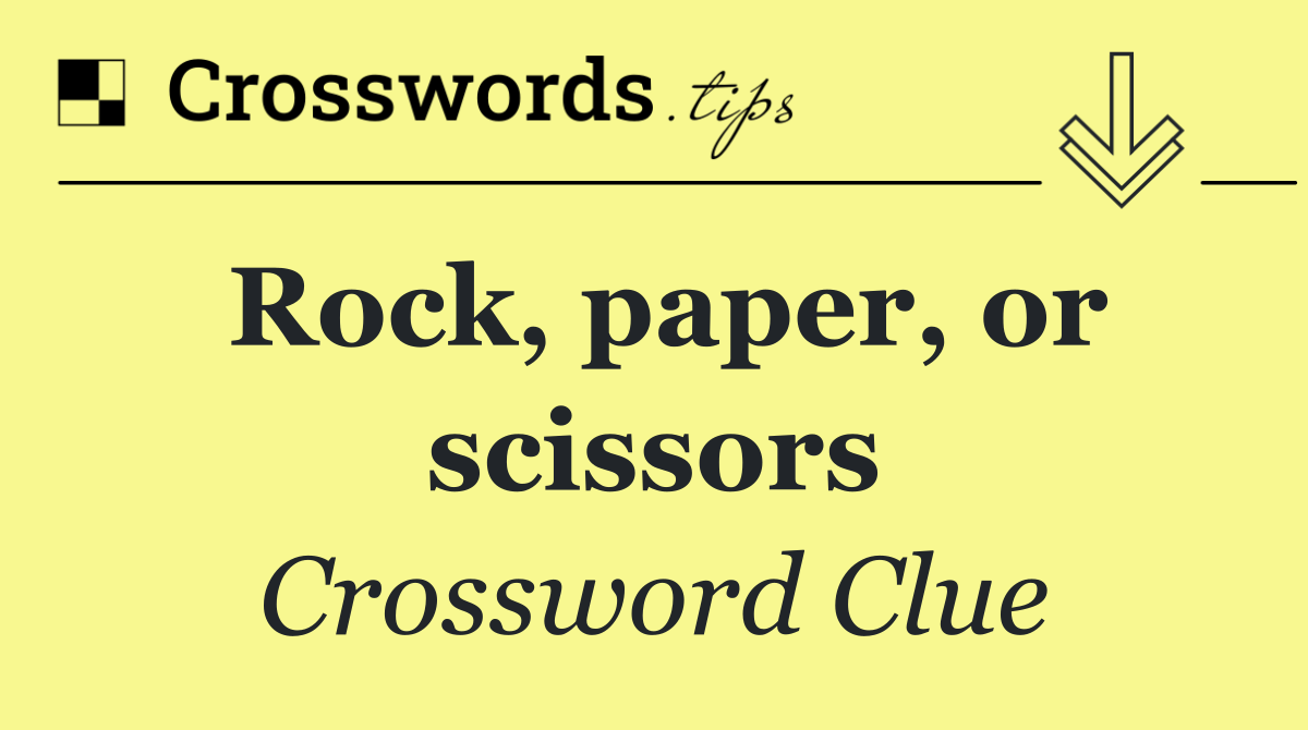 Rock, paper, or scissors