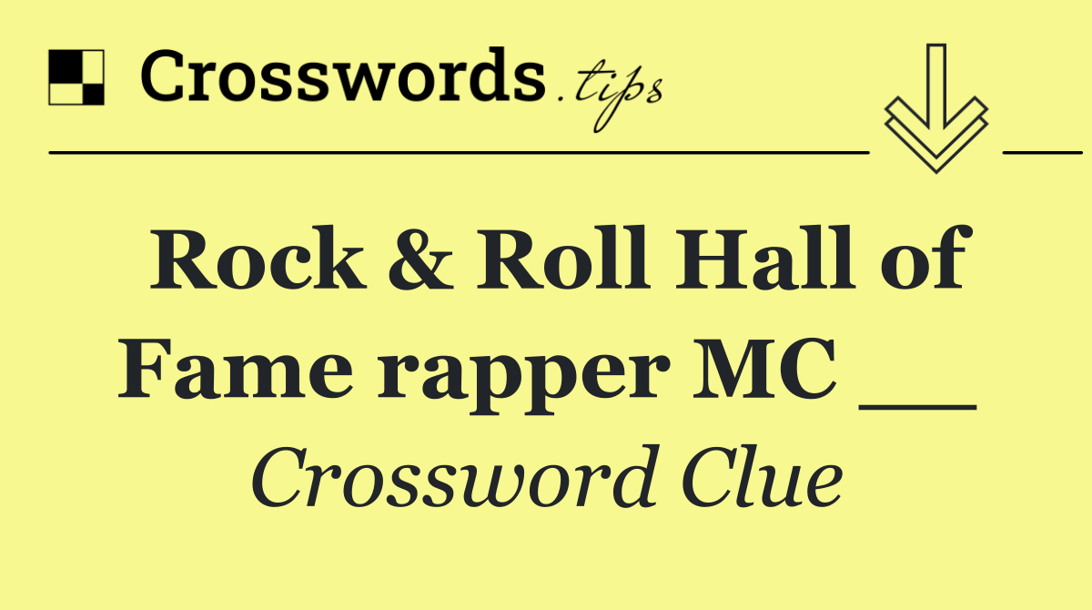 Rock & Roll Hall of Fame rapper MC __