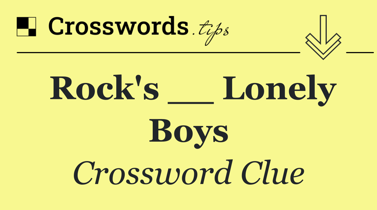 Rock's __ Lonely Boys