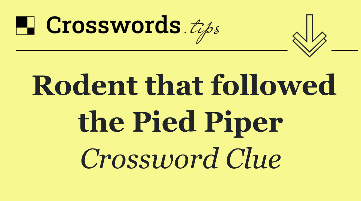 Rodent that followed the Pied Piper