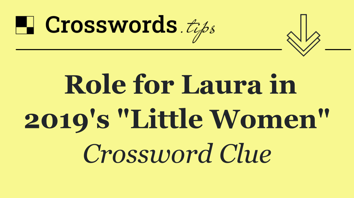 Role for Laura in 2019's "Little Women"