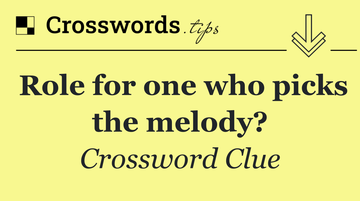 Role for one who picks the melody?