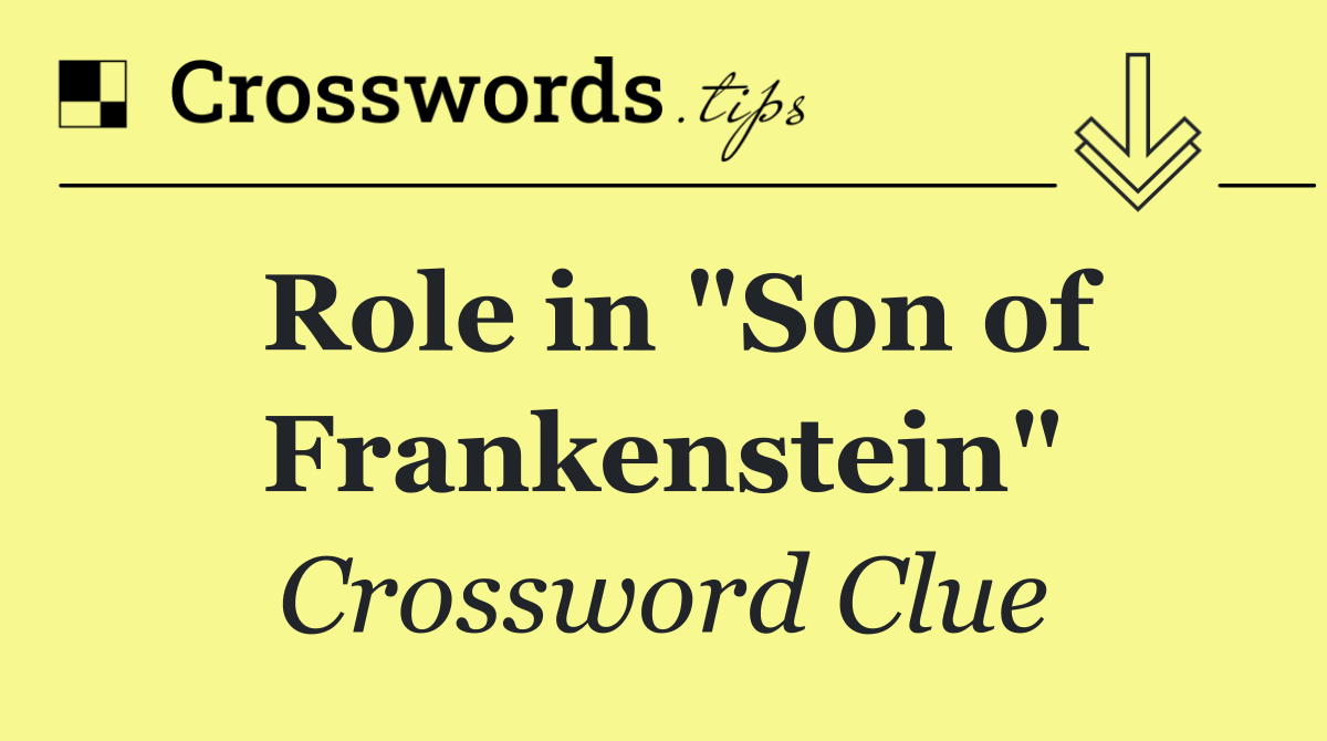 Role in "Son of Frankenstein"