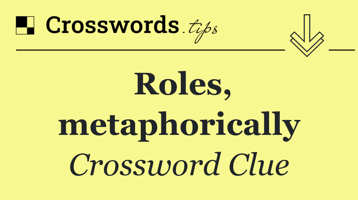Roles, metaphorically