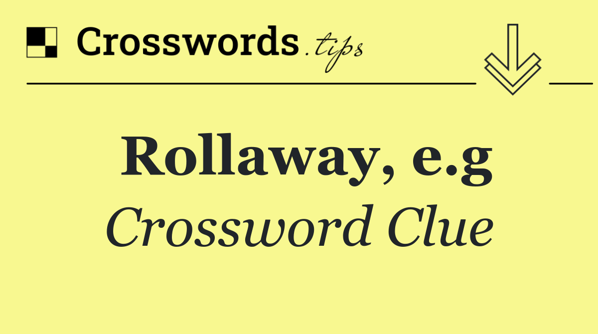 Rollaway, e.g