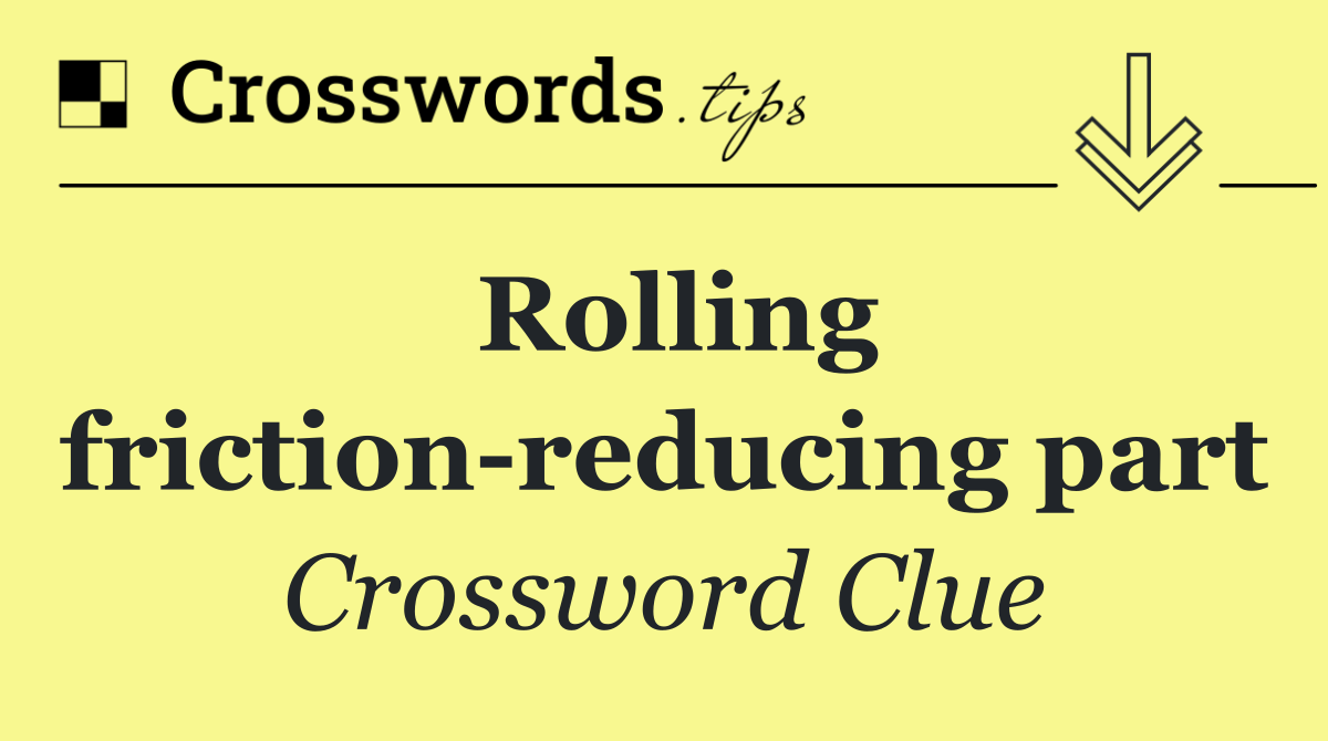 Rolling friction reducing part