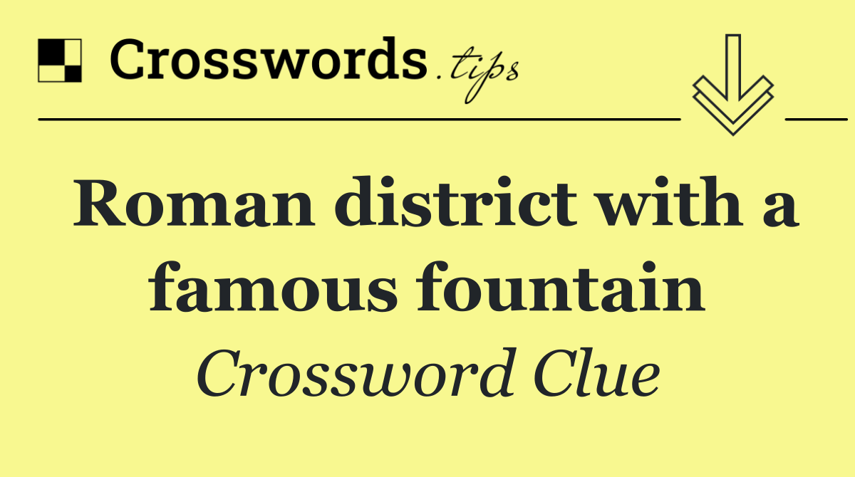 Roman district with a famous fountain