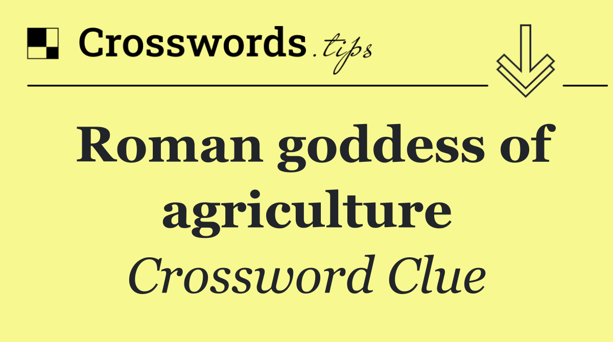 Roman goddess of agriculture