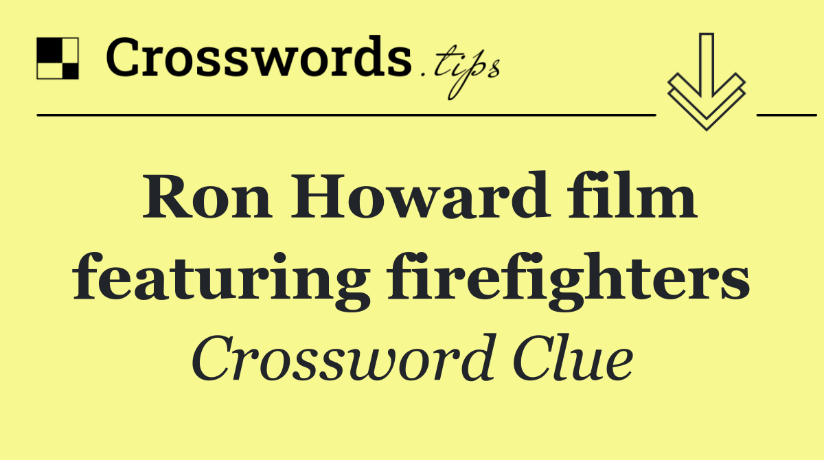 Ron Howard film featuring firefighters